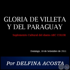 GLORIA DE VILLETA Y DEL PARAGUAY - Por DELFINA ACOSTA - Domingo, 18 de Setiembre de 2011